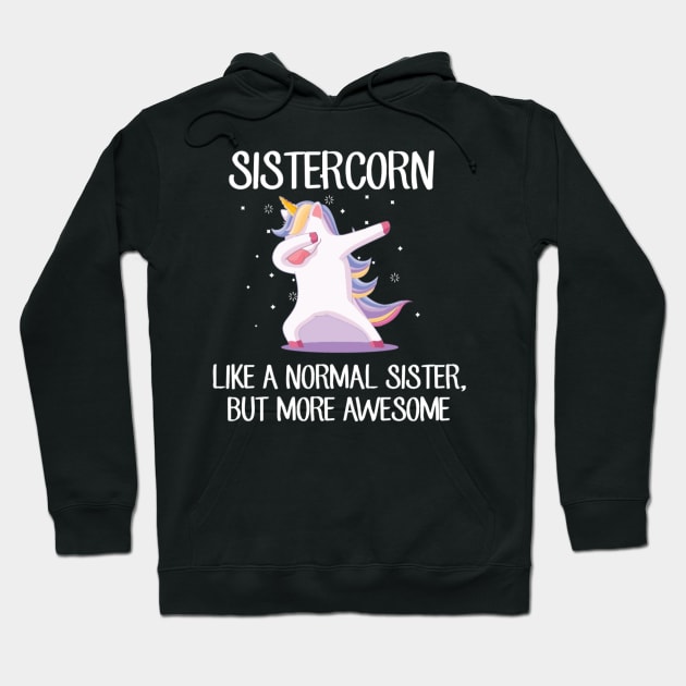 Sistercorn Like a Normal Sister But More Awesome Dabbing Unicorn Hoodie by unicorn shirt